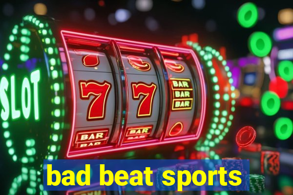 bad beat sports